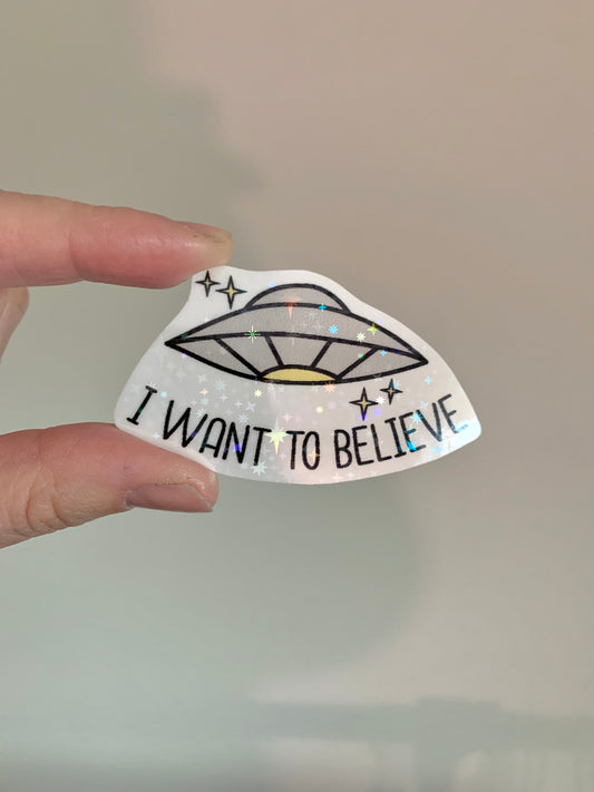 Holographic UFO Sticker • "I Want To Believe" Glossy Vinyl Decal