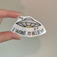 Holographic UFO Sticker • "I Want To Believe" Glossy Vinyl Decal