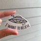 Holographic UFO Sticker • "I Want To Believe" Glossy Vinyl Decal
