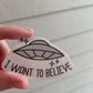 Holographic UFO Sticker • "I Want To Believe" Glossy Vinyl Decal