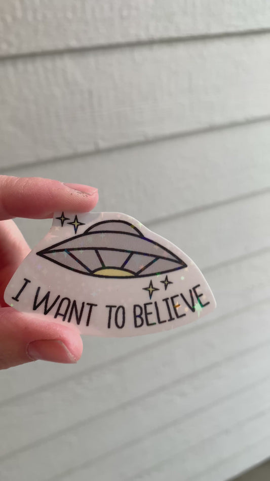 Holographic UFO Sticker • "I Want To Believe" Glossy Vinyl Decal